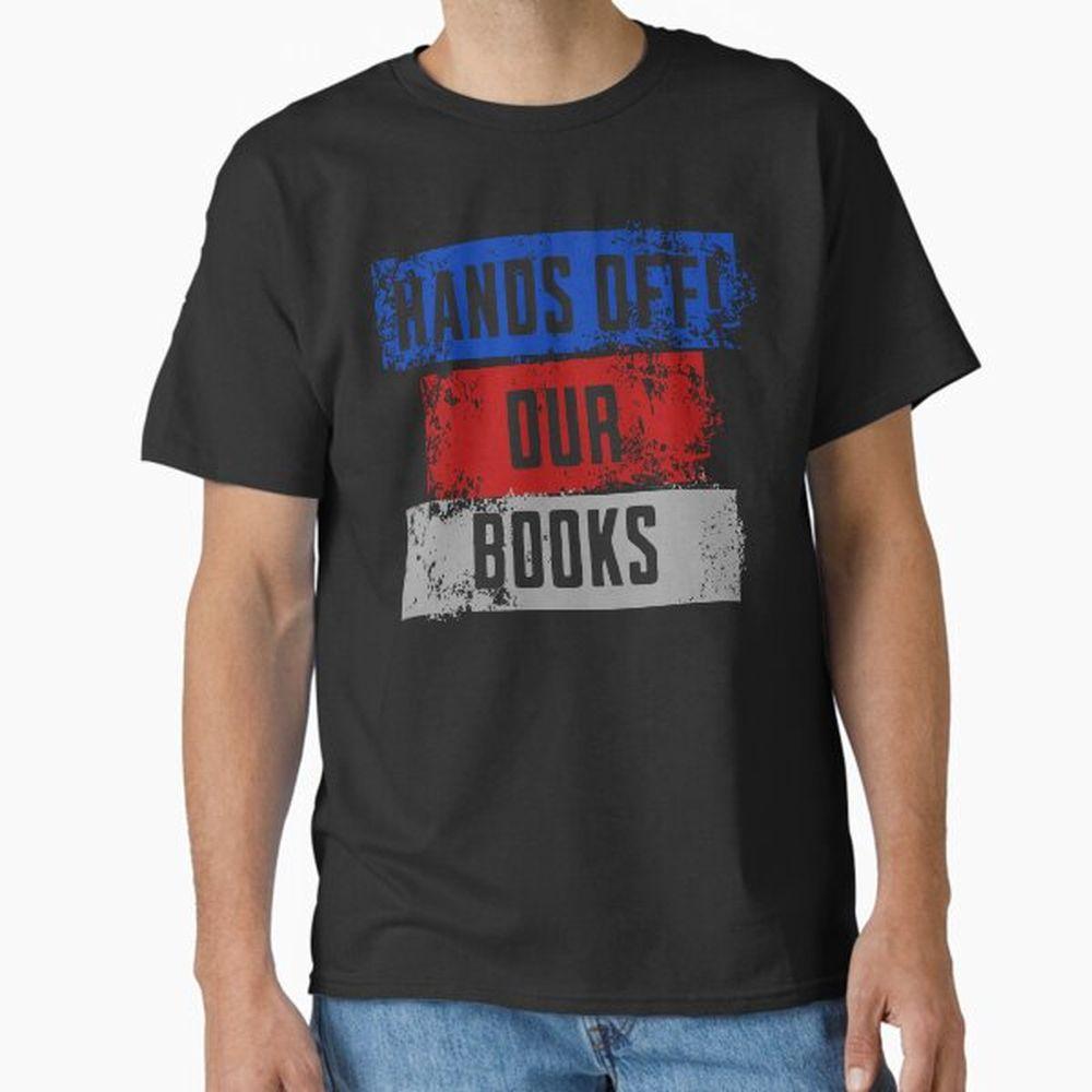 Hands Off Our Books Awesome Shirt